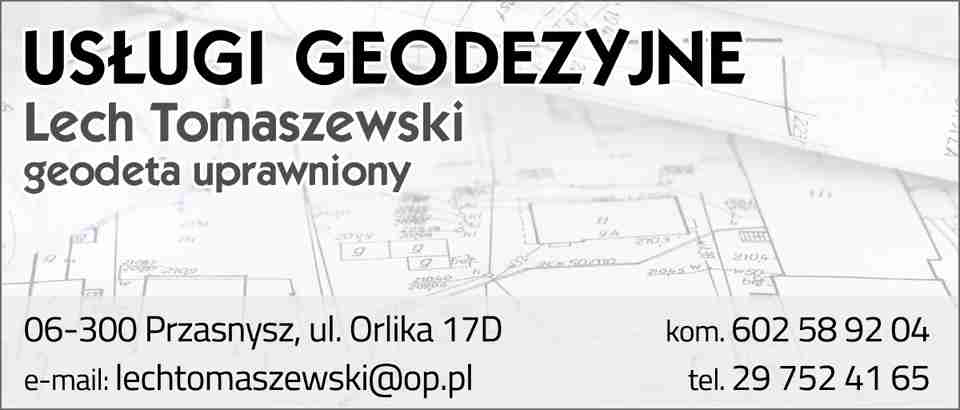 USŁUGI GEODEZYJNE Lech Tomaszewski - mapy do celów projektowych PRZASNYSZ pomiary inwentaryzacyjne PRZASNYSZ